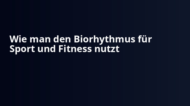 Wie man den Biorhythmus für Sport und Fitness nutzt